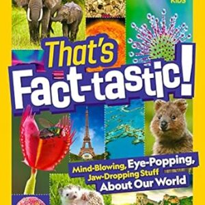 That's Fact-tastic!: Mind-blowing, Eye-popping, Jaw-dropping Stuff About Our World (Bet You Didn't Know)