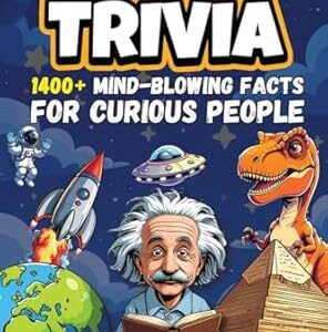 Ultimate Trivia: 1400+ Fascinating Facts About History, Science, Pop Culture, and Everything In Between!